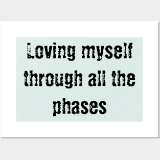 Loving myself through all the phases Posters and Art